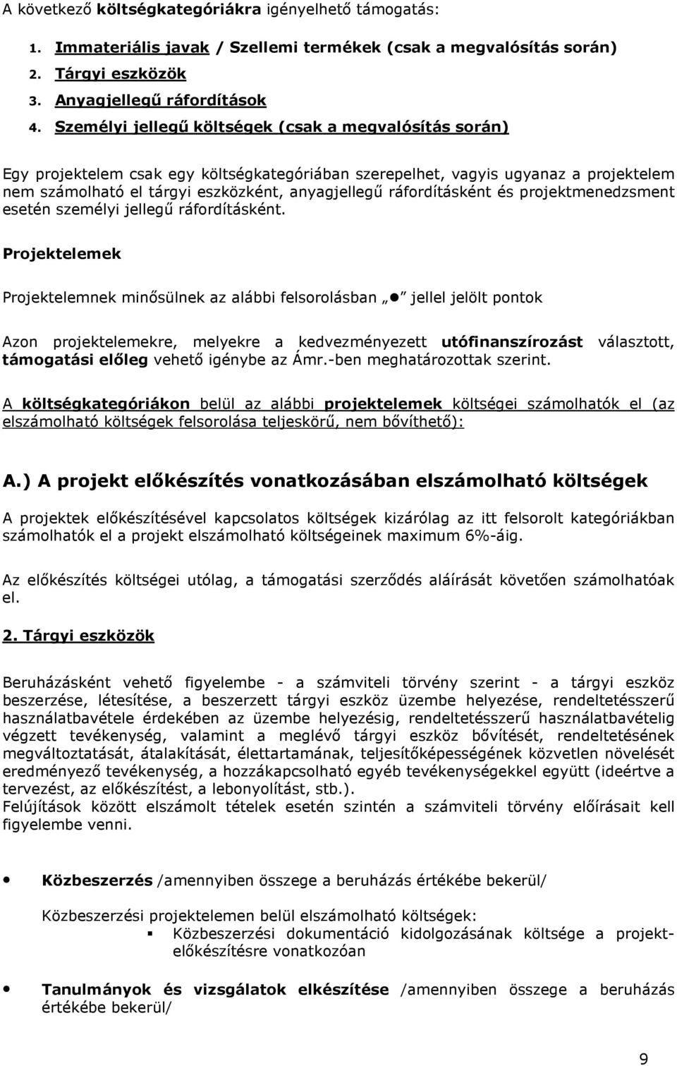 ráfordításként és projektmenedzsment esetén személyi jellegő ráfordításként.
