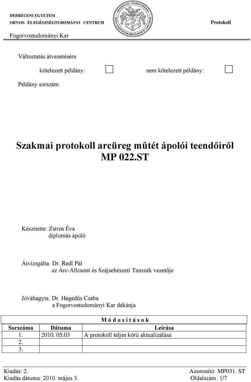 Redl Pál az Arc-Állcsont és Szájsebészeti Tanszék vezetője Jóváhagyta: Dr.