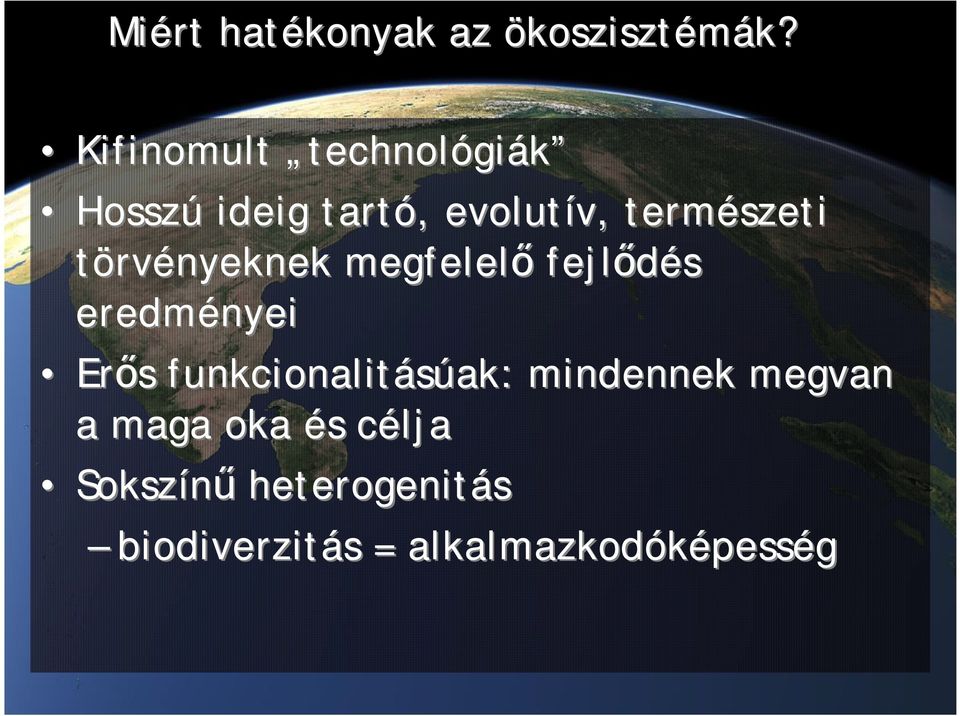 törvényeknek megfelelő fejlődés eredményei Erős s funkcionalitásúak: