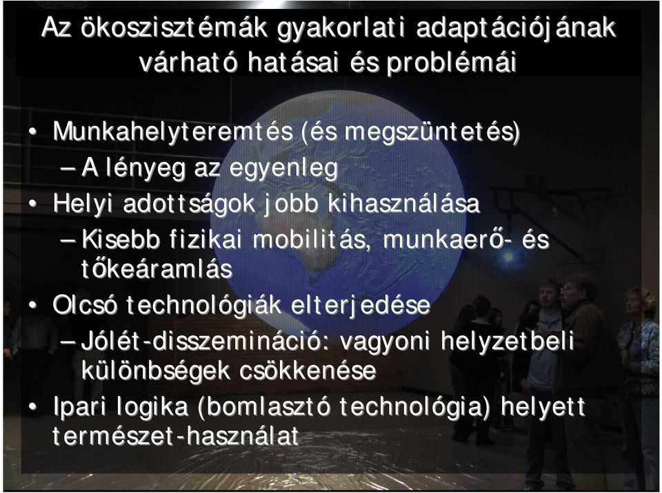 mobilitás, munkaerő- és tőkeáramlás Olcsó technológi giák k elterjedése Jólét-disszemináció: : vagyoni