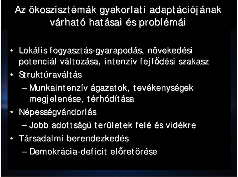 szakasz Struktúrav raváltás Munkaintenzív ágazatok, tevékenys kenységek megjelenése, térht rhódítása