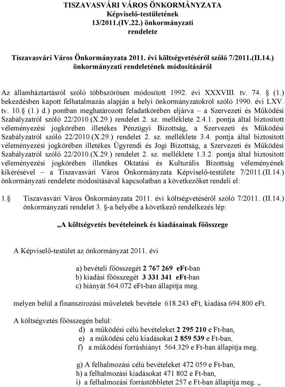 ) bekezdésben kapott felhatalmazás alapján a helyi önkormányzatokról szóló 1990. évi LXV. tv. 10. (1.) d.