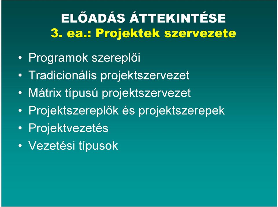 Tradicionális projektszervezet Mátrix típusú