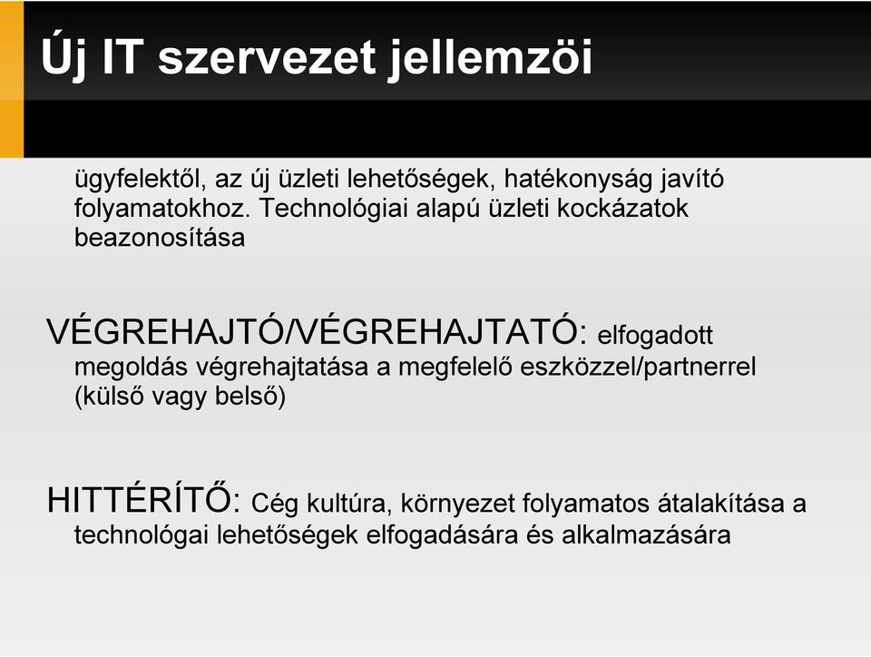 Technológiai alapú üzleti kockázatok beazonosítása VÉGREHAJTÓ/VÉGREHAJTATÓ: elfogadott megoldás