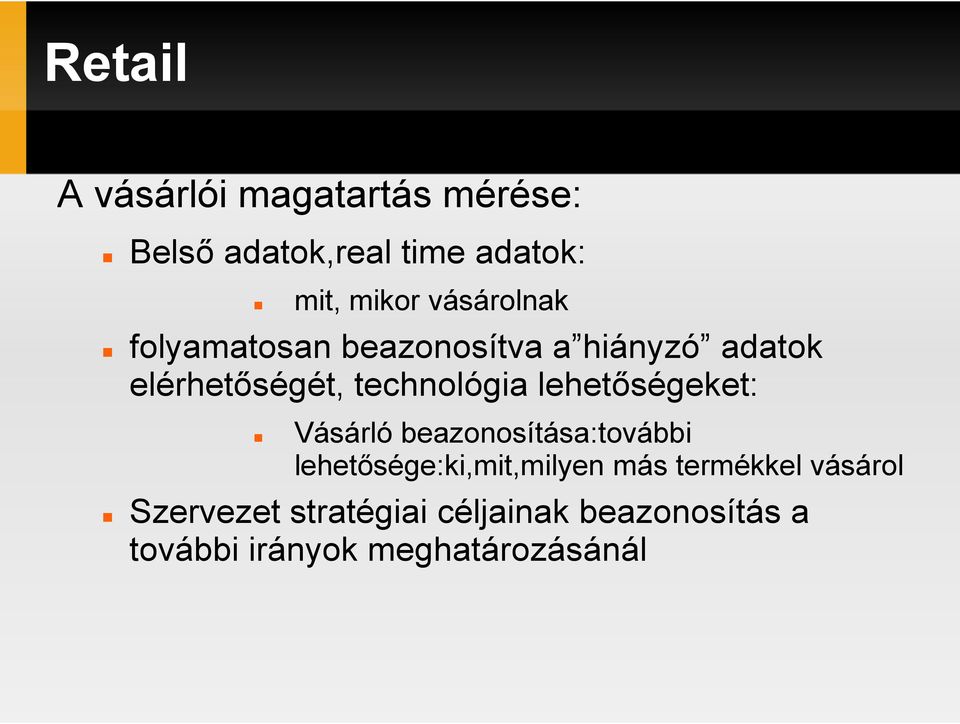 lehetıségeket: Vásárló beazonosítása:további lehetısége:ki,mit,milyen más
