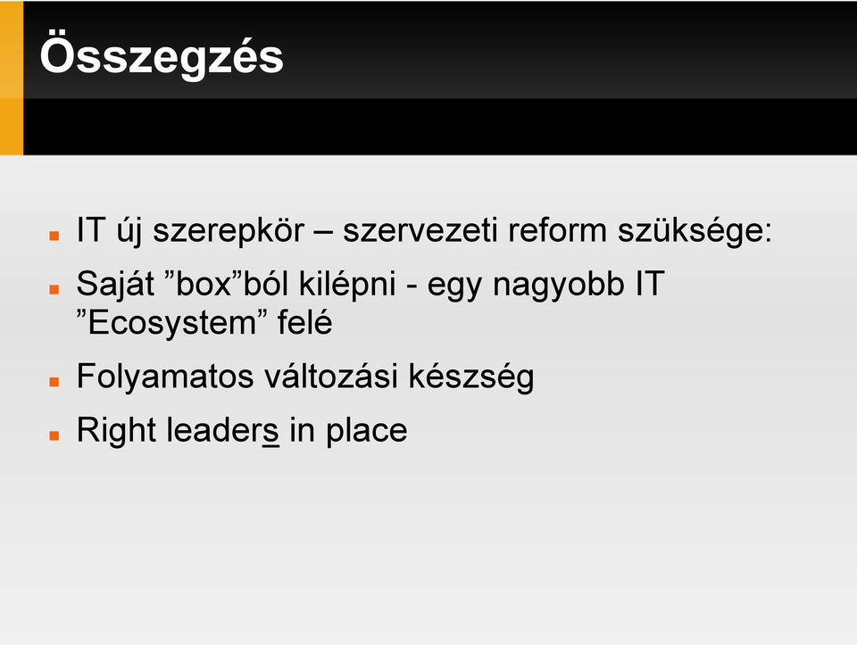 - egy nagyobb IT Ecosystem felé