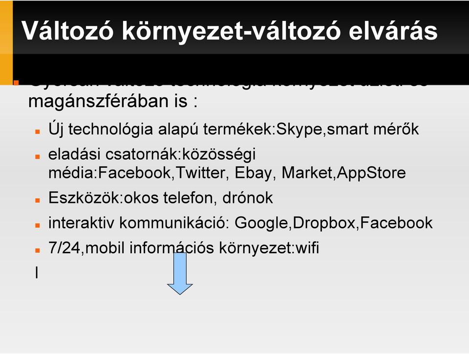 csatornák:közösségi média:facebook,twitter, Ebay, Market,AppStore Eszközök:okos