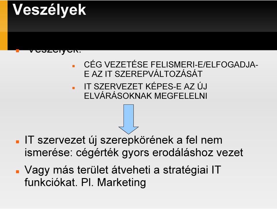 szervezet új szerepkörének a fel nem ismerése: cégérték gyors