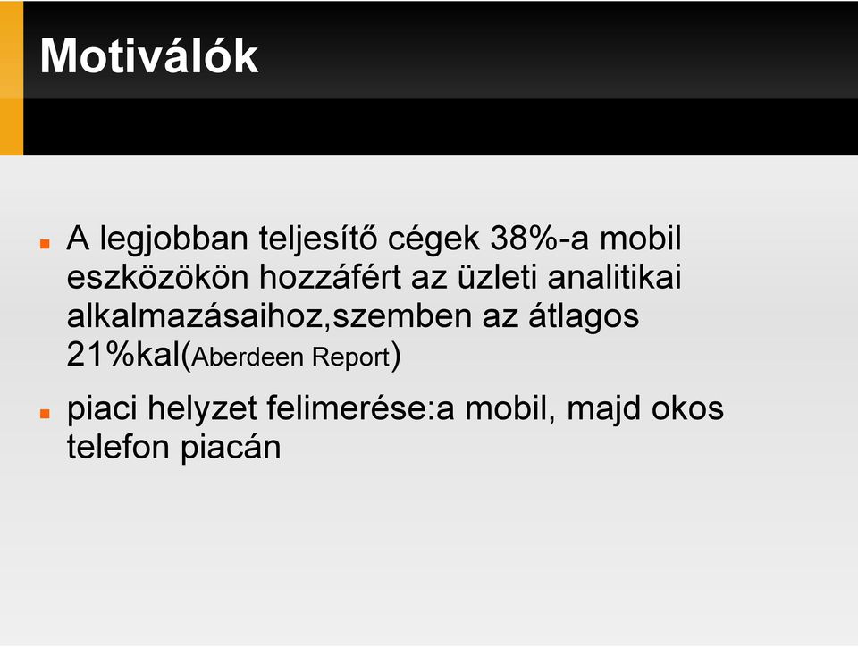 alkalmazásaihoz,szemben az átlagos 21%kal(Aberdeen