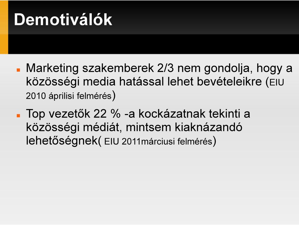 felmérés) Top vezetık 22 % -a kockázatnak tekinti a közösségi