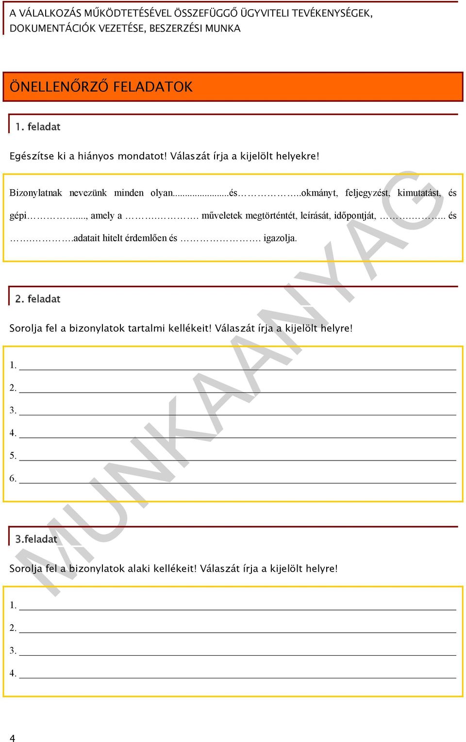 . műveletek megtörténtét, leírását, időpontját,... és..adatait hitelt érdemlően és. igazolja. 2.