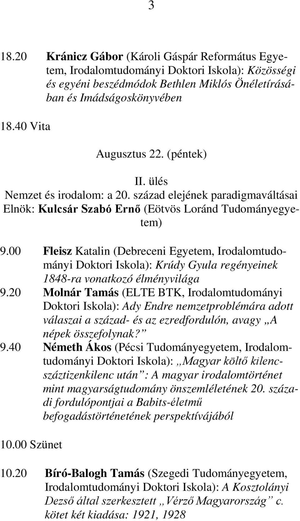 00 Fleisz Katalin (Debreceni Egyetem, Irodalomtudományi Doktori Iskola): Krúdy Gyula regényeinek 1848-ra vonatkozó élményvilága 9.