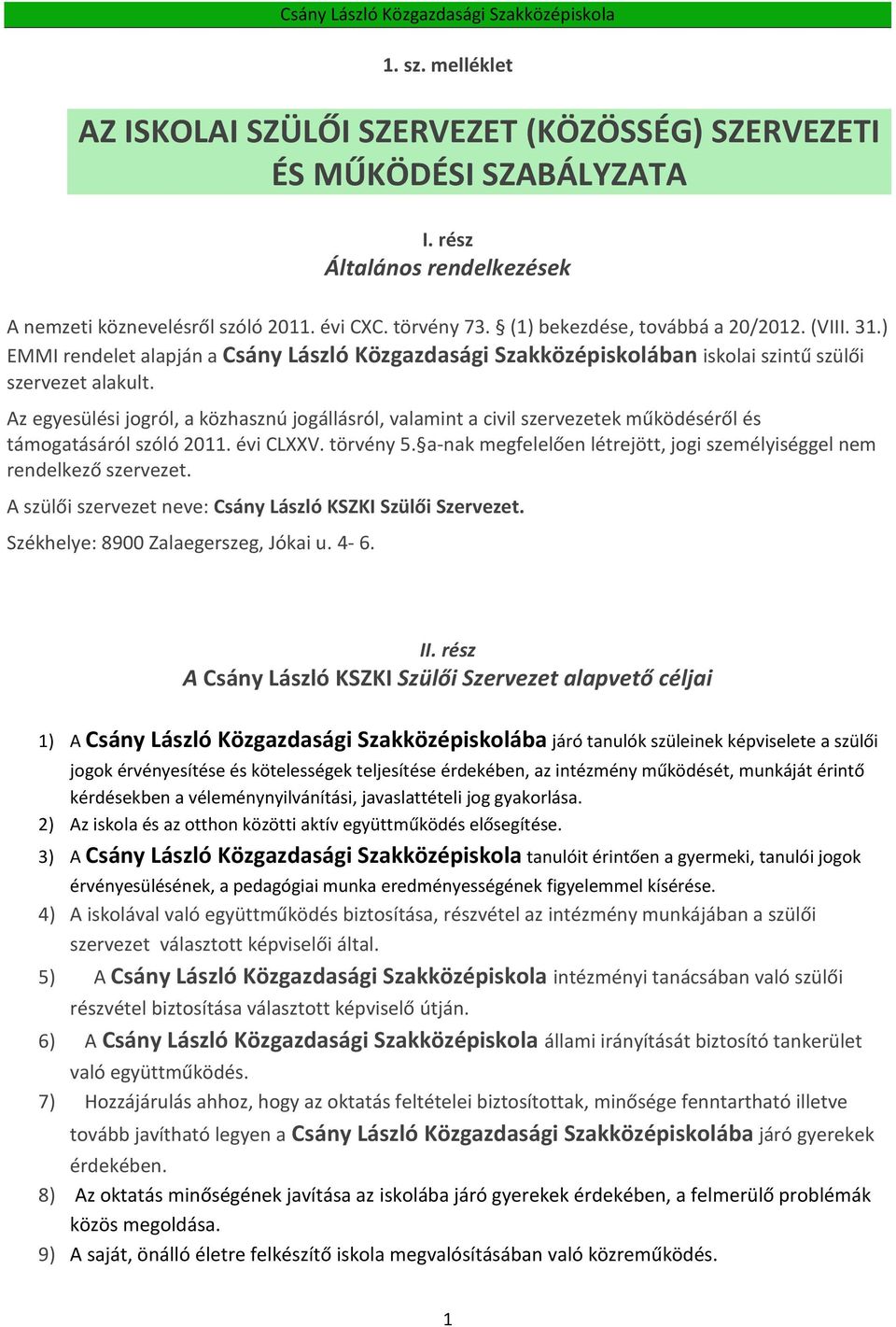 Az egyesülési jogról, a közhasznú jogállásról, valamint a civil szervezetek működéséről és támogatásáról szóló 2011. évi CLXXV. törvény 5.