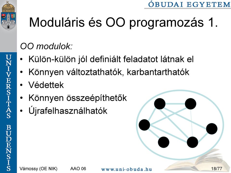 feladatot látnak el Könnyen változtathatók,