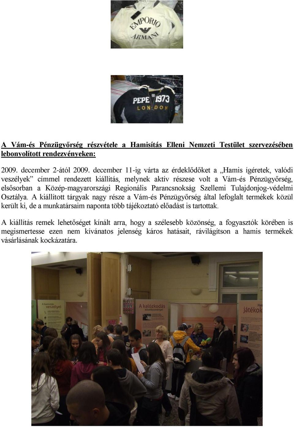 Regionális Parancsnokság Szellemi Tulajdonjog-védelmi Osztálya.