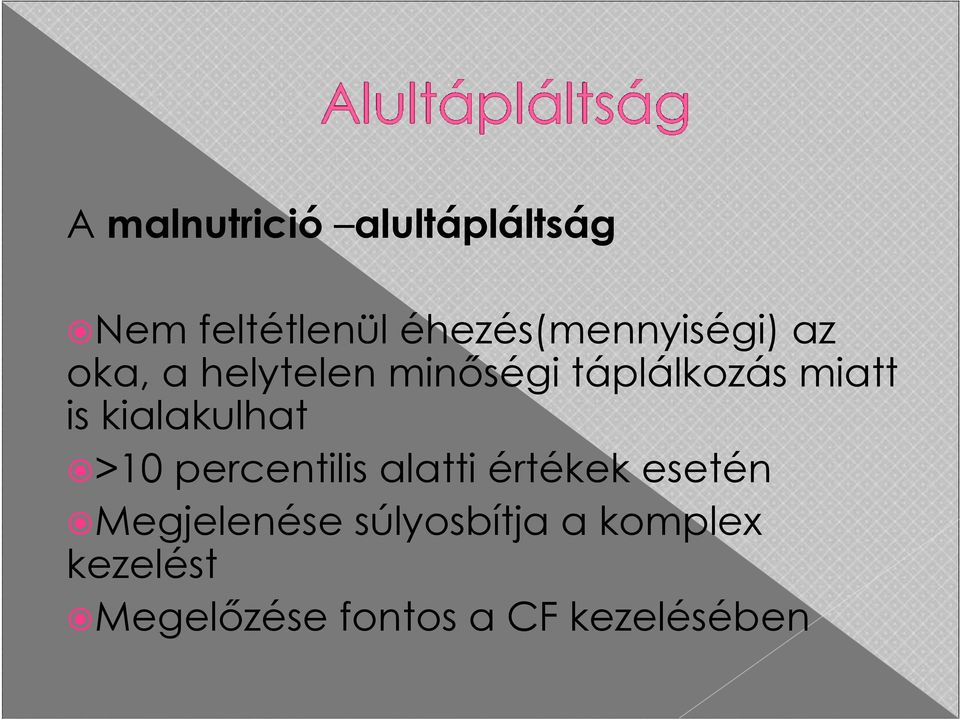 miatt is kialakulhat >10 percentilis alatti értékek esetén