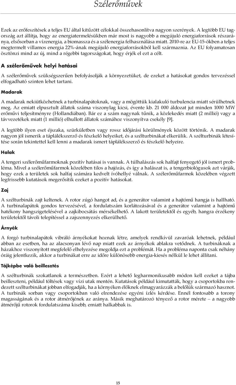 2010-re az EU-15-ökben a teljes megtermelt villamos energia 22%-ának megújuló energiaforrásokból kell származnia.