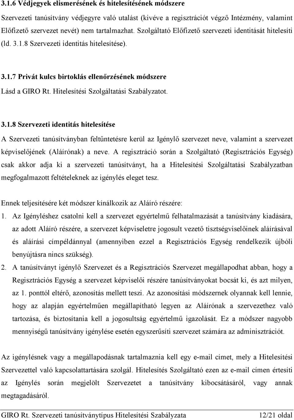 Hitelesítési Szolgáltatási Szabályzatot. 3.1.