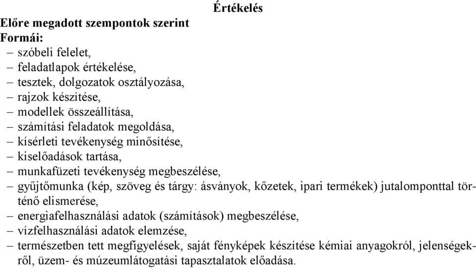 szöveg és tárgy: ásványok, kőzetek, ipari termékek) jutalomponttal történő elismerése, energiafelhasználási adatok (számítások) megbeszélése,