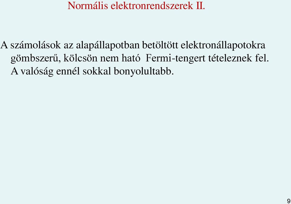 elektronállapotokra gömbszerű, kölcsön nem ható