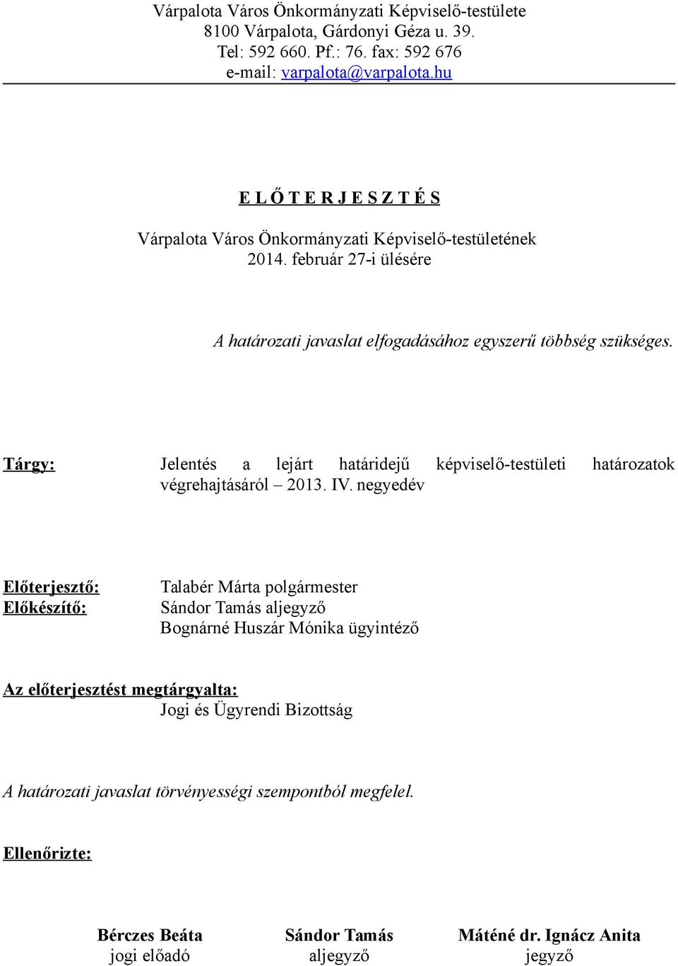 Tárgy: Jelentés a lejárt határidejű képviselő-testületi határozatok végrehajtásáról 2013. IV.