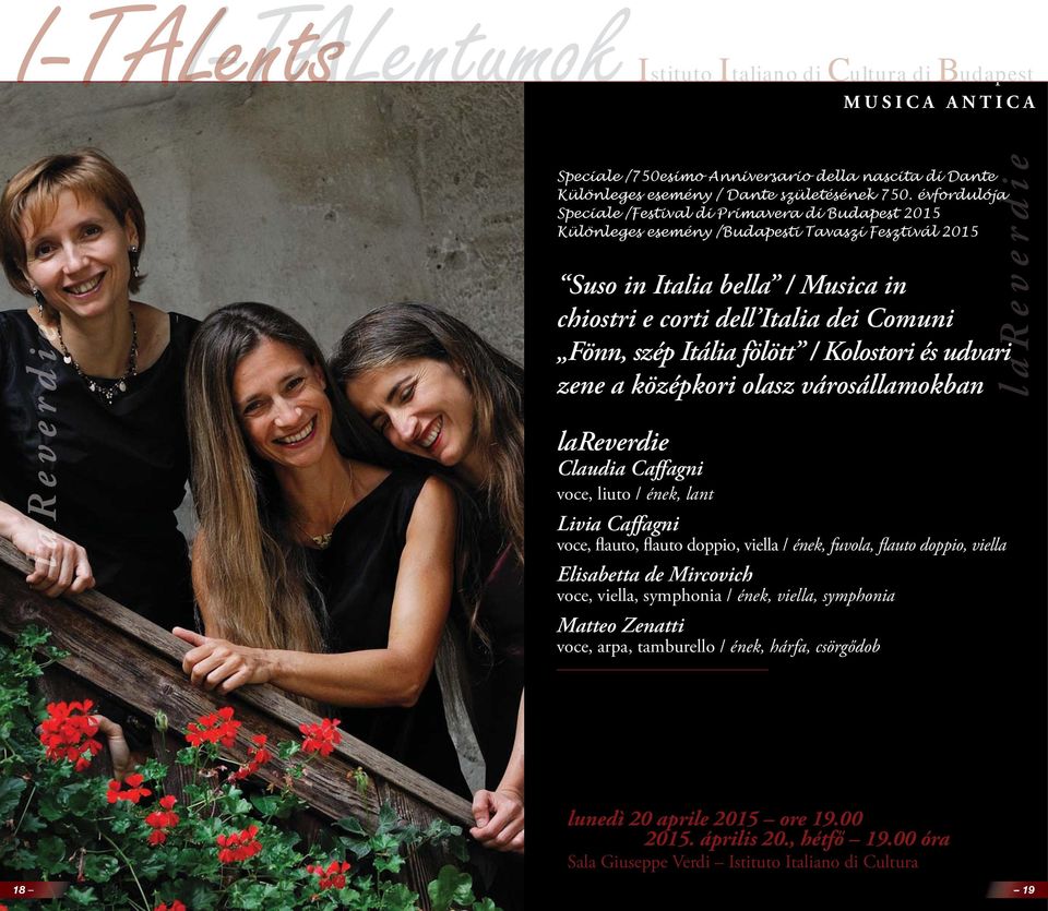 Itália fölött / Kolostori és udvari zene a középkori olasz városállamokban lareverdie Claudia Caffagni voce, liuto / ének, lant Livia Caffagni voce, flauto, flauto doppio, viella / ének, fuvola,