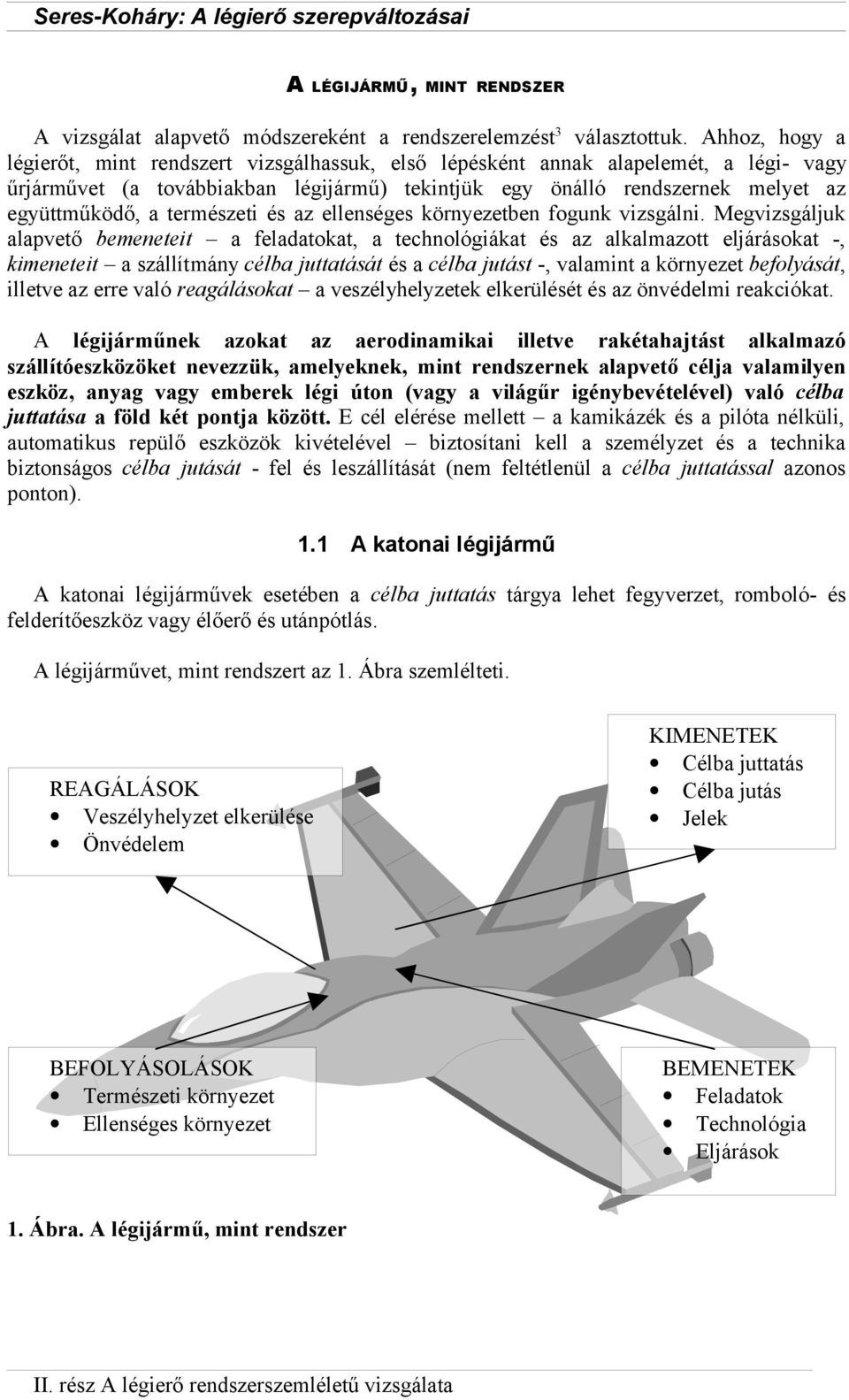 természeti és az ellenséges környezetben fogunk vizsgálni.