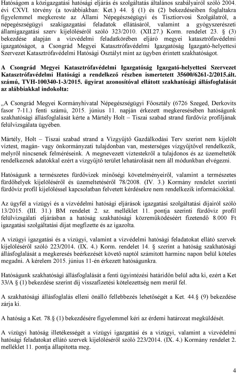 államigazgatási szerv kijelöléséről szóló 323/2010. (XII.27.) Korm. rendelet 23.