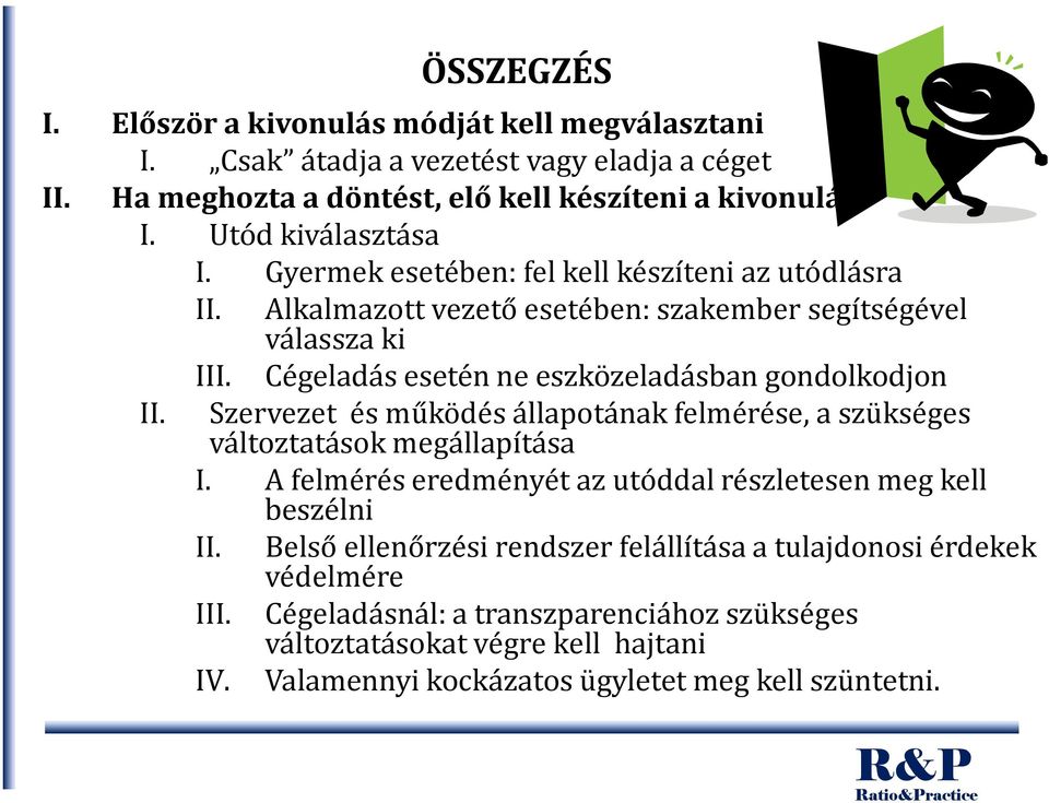 Cégeladás esetén ne eszközeladásban gondolkodjon II. Szervezet és működés állapotának felmérése, a szükséges változtatások megállapítása I.