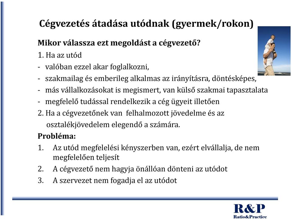 külső szakmai tapasztalata - megfelelő tudással rendelkezik a cég ügyeit illetően 2.