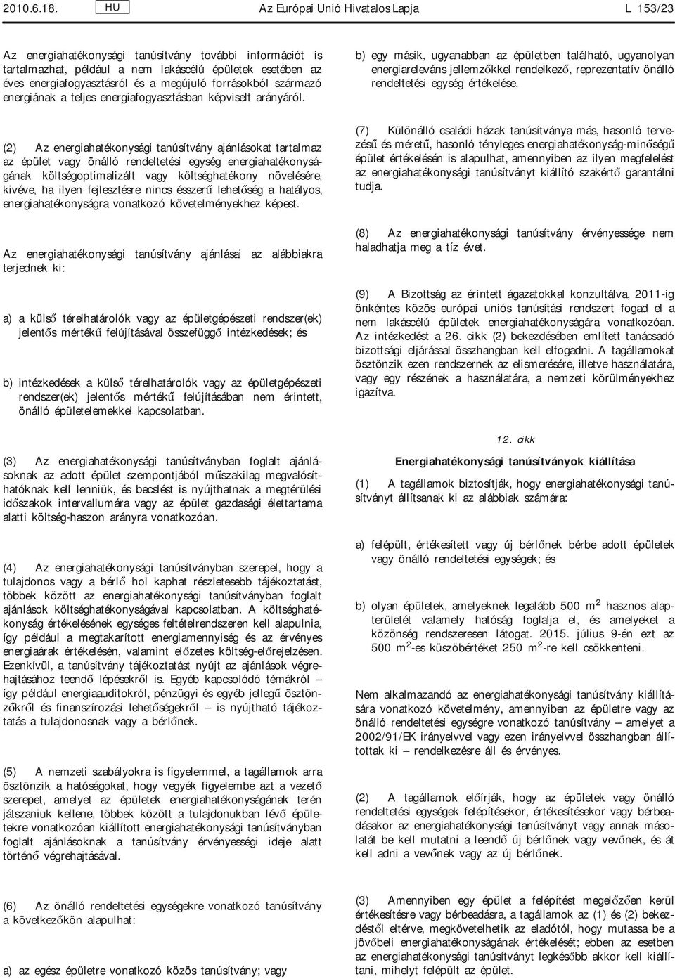 forrásokból származó energiának a teljes energiafogyasztásban képviselt arányáról.