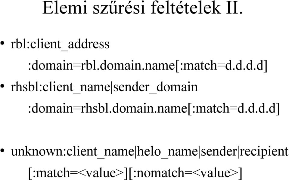 domain.name[:match=d.d.d.d] unknown:client_name helo_name