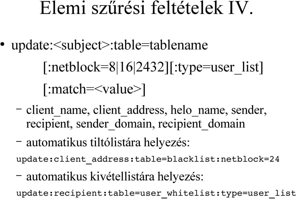client_name, client_address, helo_name, sender, recipient, sender_domain, recipient_domain