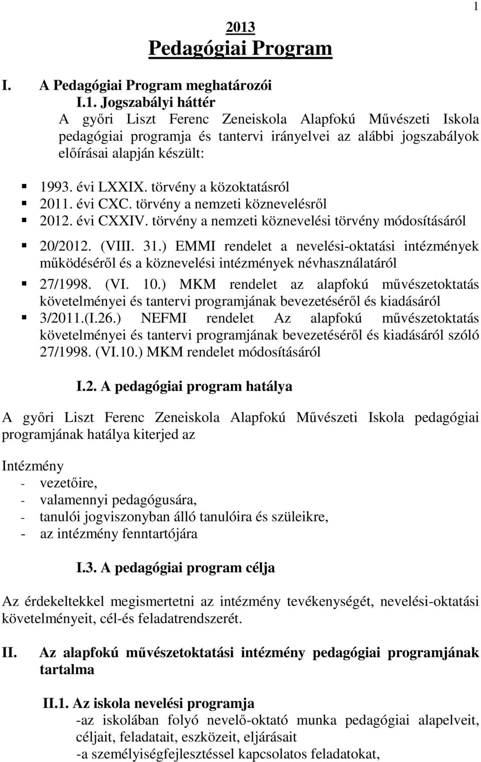 ) EMMI rendelet a nevelési-oktatási intézmények működéséről és a köznevelési intézmények névhasználatáról 27/1998. (VI. 10.
