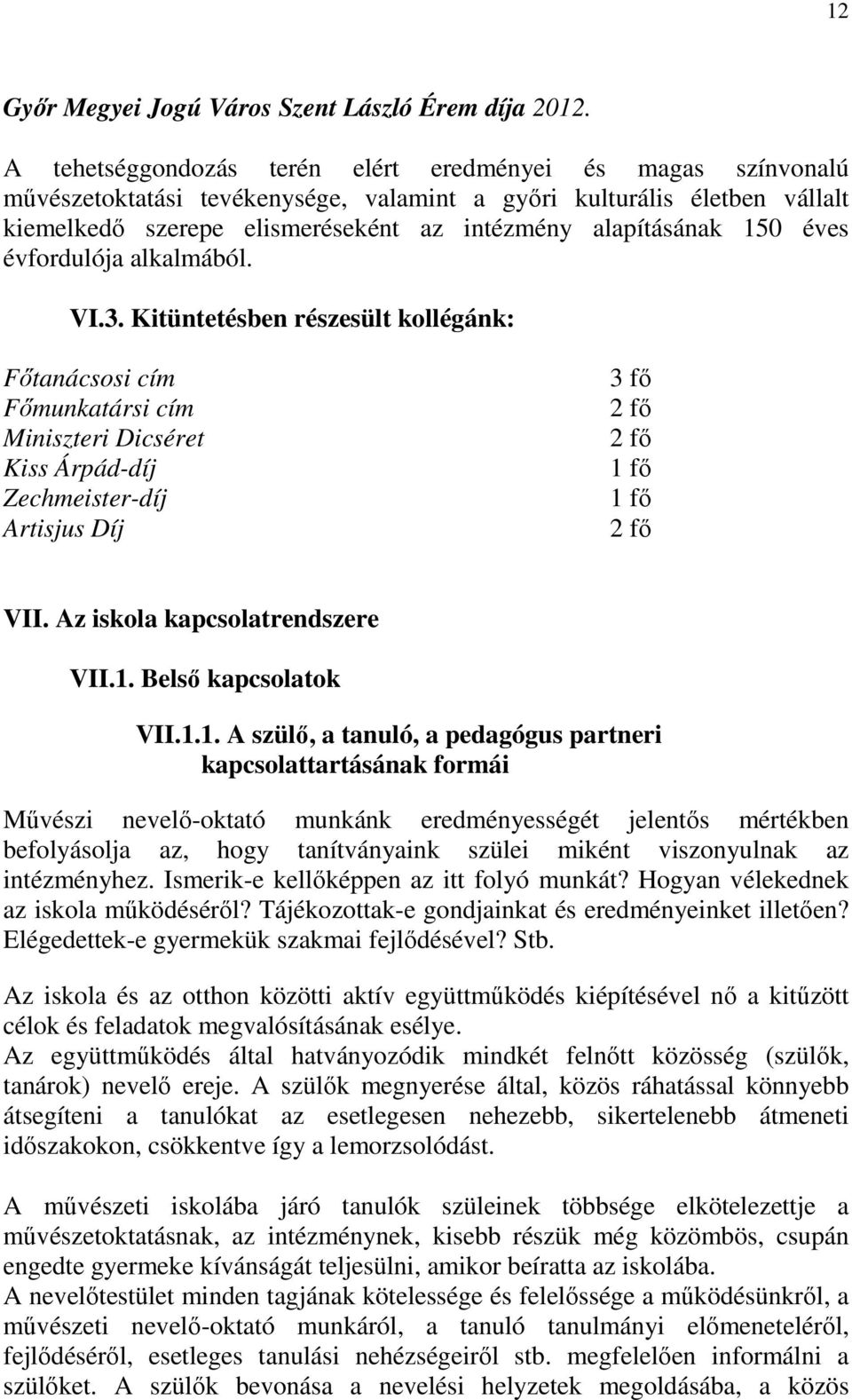 150 éves évfordulója alkalmából. VI.3.