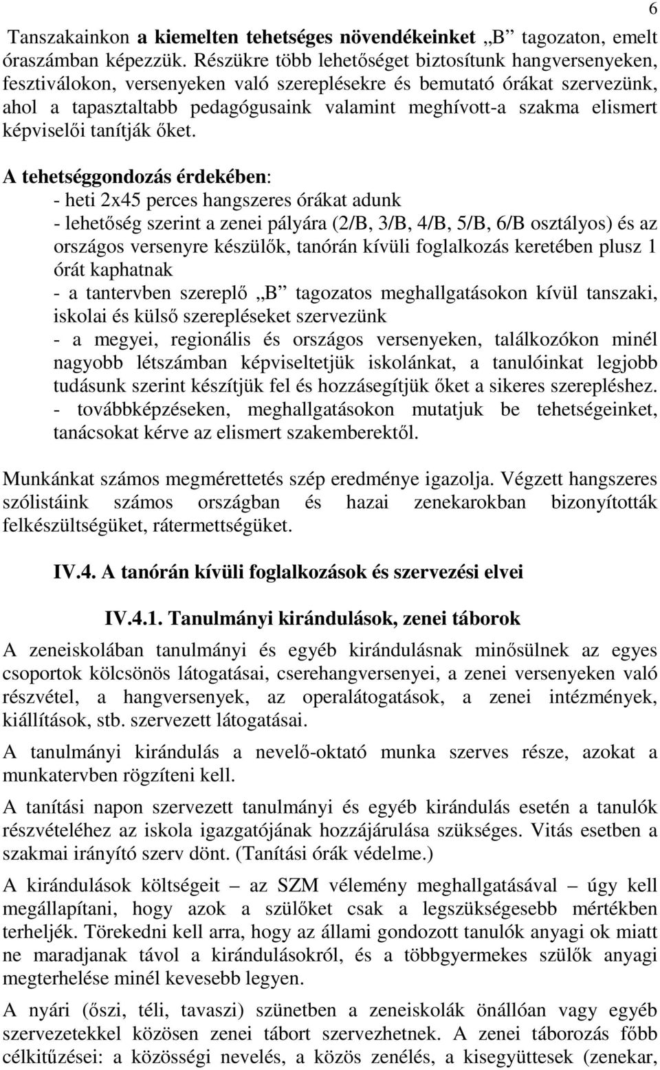 elismert képviselői tanítják őket.