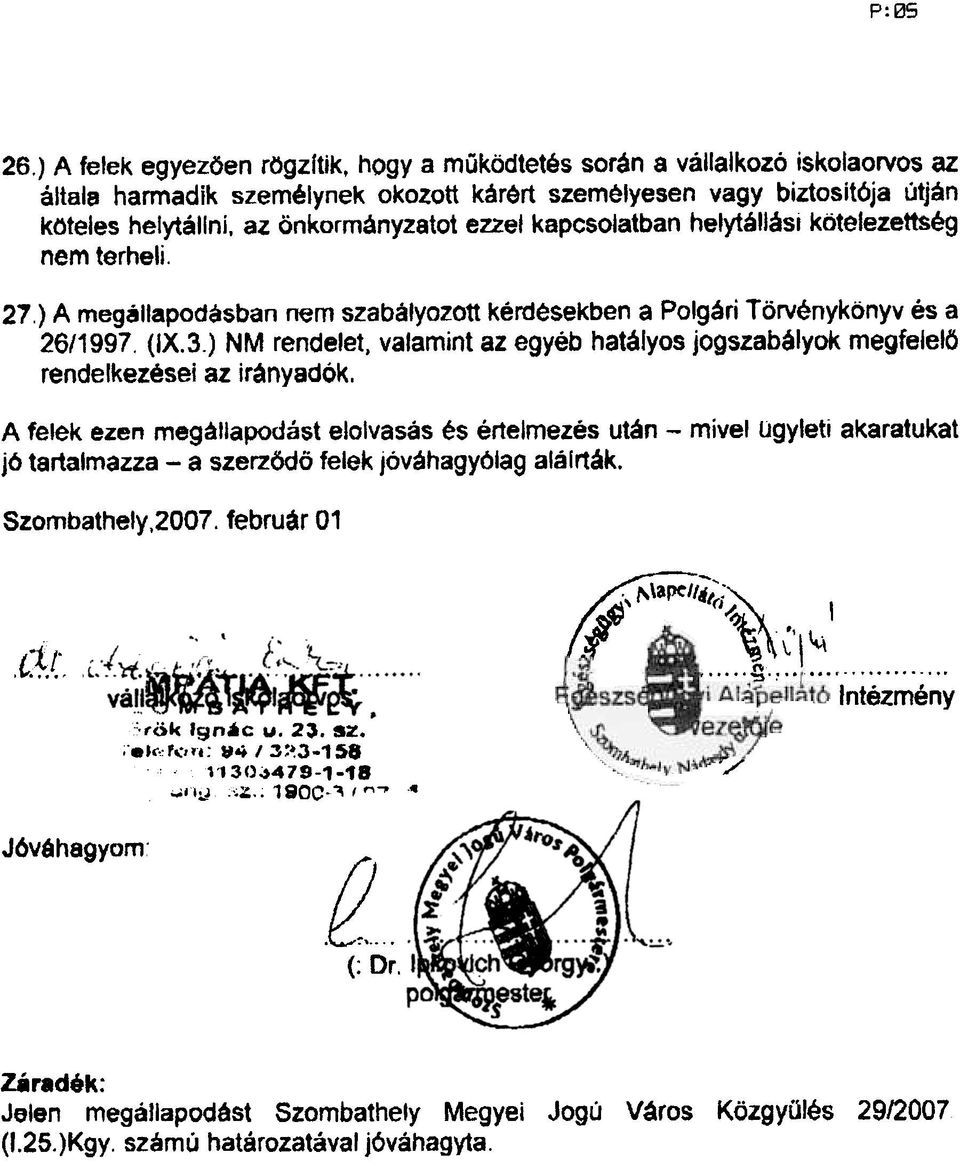 ) NM rendelet, valamint az egyéb hatályos jogszabályok megfelelö rendelkezései az irányadók.