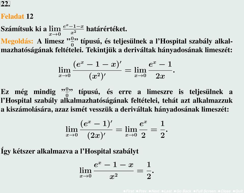 Tekintjük a deriváltak hányadosának 0 eszét: (e x x) e x = x 0 (x 2 ) x 0 2x.