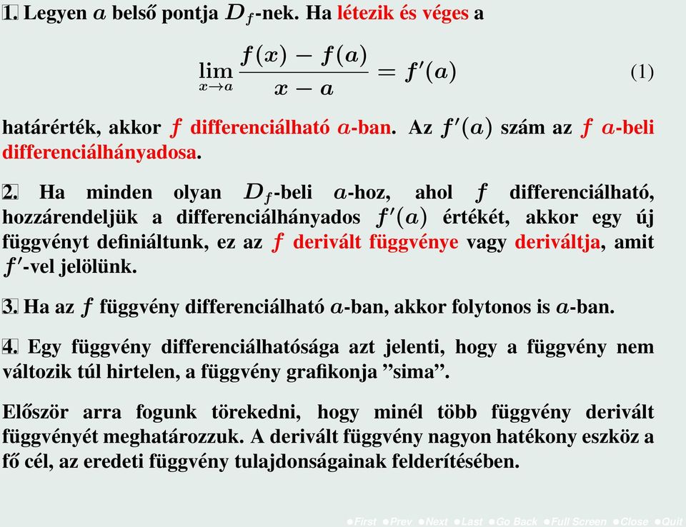 amit f -vel jelölünk. 3. Ha az f függvény differenciálható a-ban, akkor folytonos is a-ban. 4.