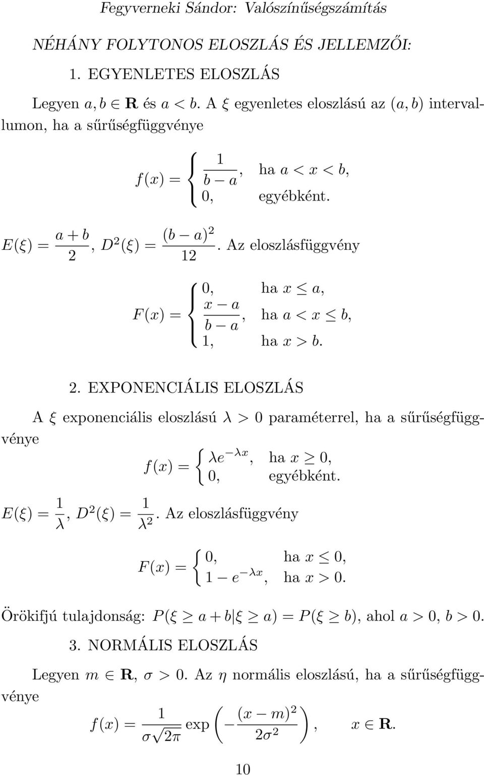 Az eloszlásfüggvény 12 0, ha x a, x a F (x) =, ha a < x b, b a 1, ha x > b. 2.