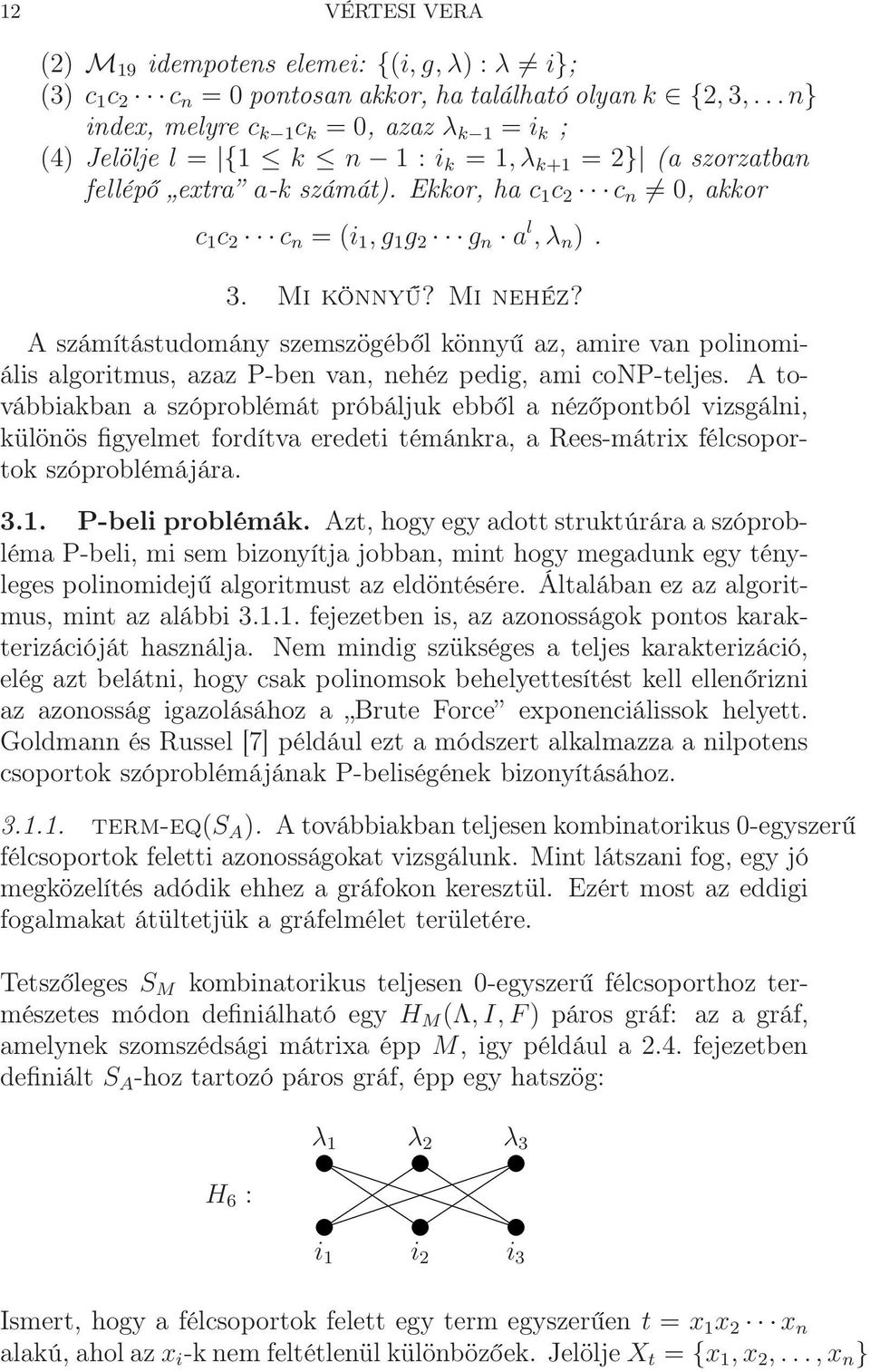 Ekkor, ha c 1 c 2 c n 0, akkor c 1 c 2 c n = (i 1, g 1 g 2 g n a l, λ n ). 3. Mi könnyű? Mi nehéz?