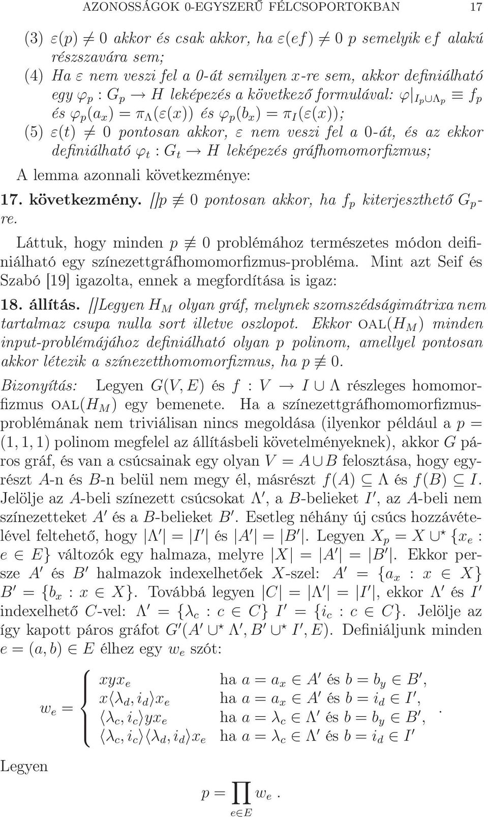 leképezés gráfhomomorfizmus; A lemma azonnali következménye: 17. következmény. []p 0 pontosan akkor, ha f p kiterjeszthető G p - re.