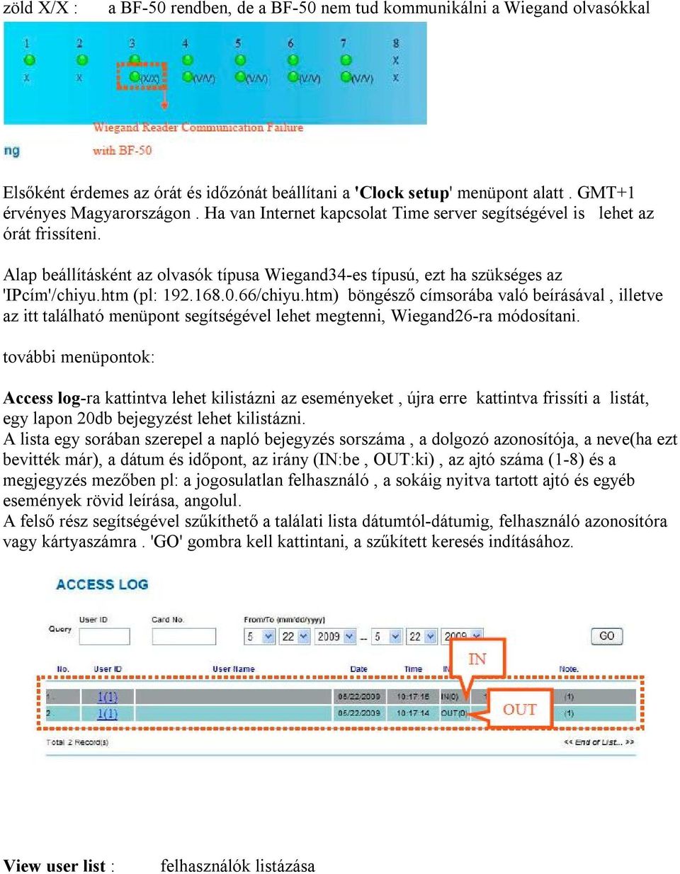 htm) böngésző címsorába való beírásával, illetve az itt található menüpont segítségével lehet megtenni, Wiegand26-ra módosítani.