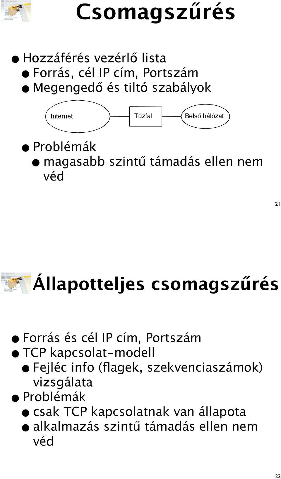 hálózat Problémák magasabb szint" támadás ellen nem véd 21 Állapotteljes csomagsz!