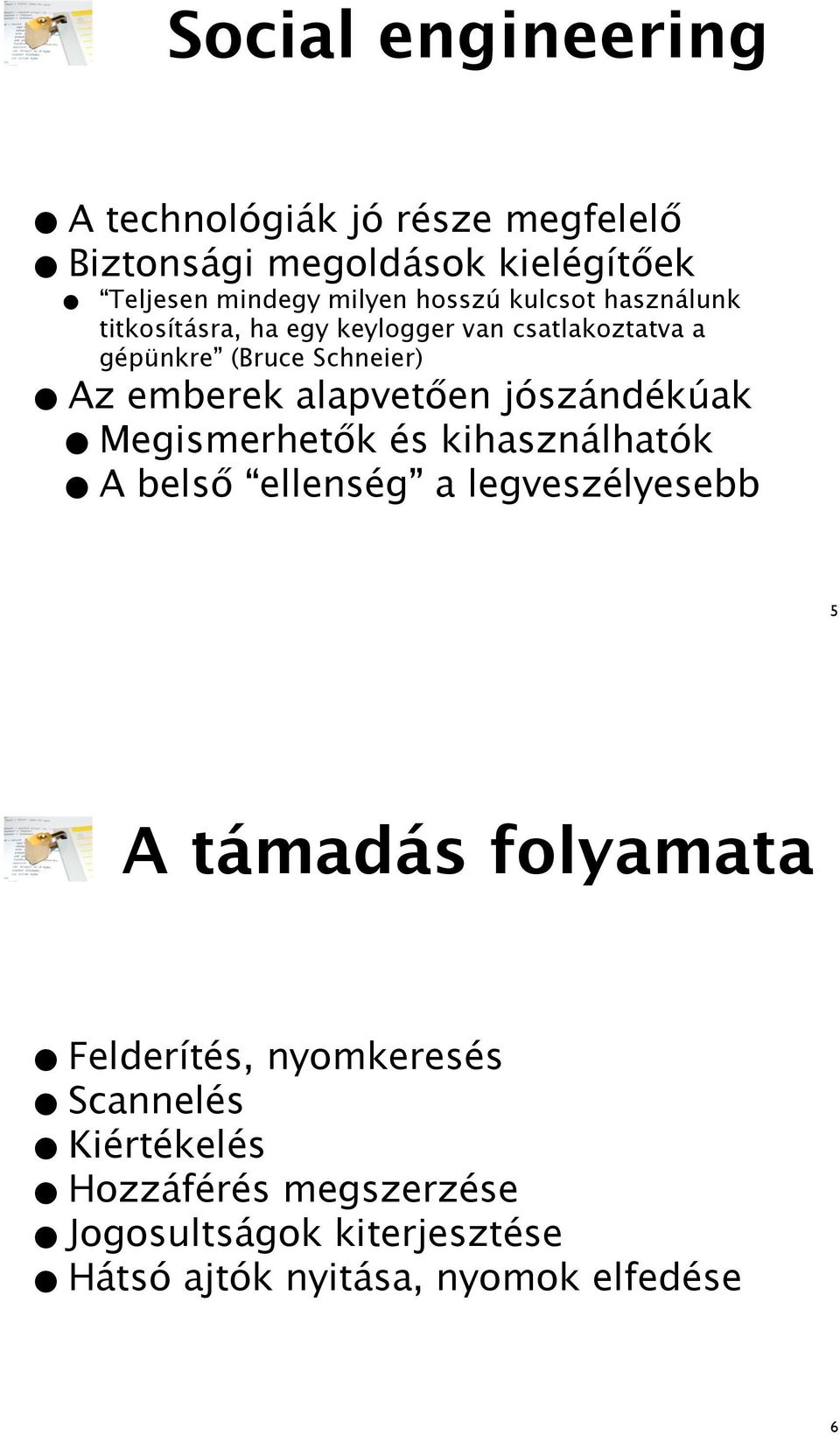 (Bruce Schneier) z emberek alapvet!en jószándékúak Megismerhet!k és kihasználhatók bels!