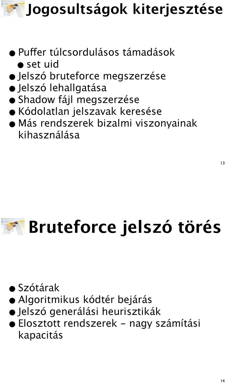 rendszerek bizalmi viszonyainak kihasználása 13 Bruteforce jelszó törés Szótárak