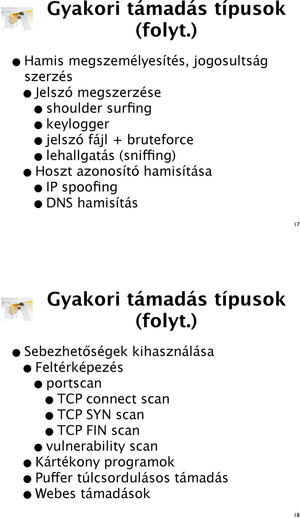 bruteforce lehallgatás (sni$ng) Hoszt azonosító hamisítása IP spoofing DNS hamisítás 17 ) Sebezhet!