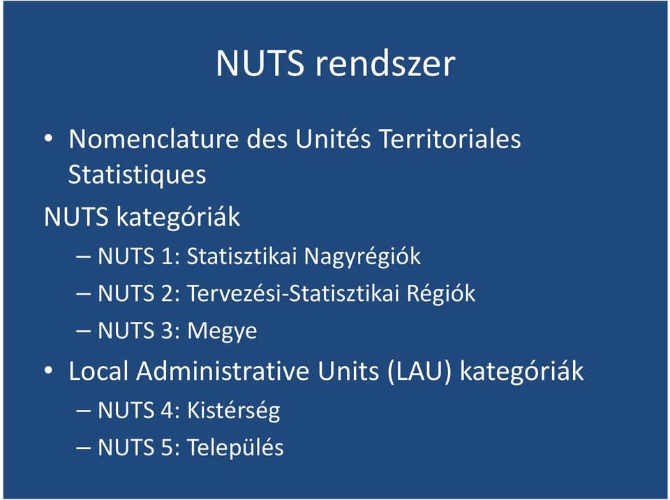 NUTS 2: Tervezési-Statisztikai Régiók NUTS 3: Megye Local