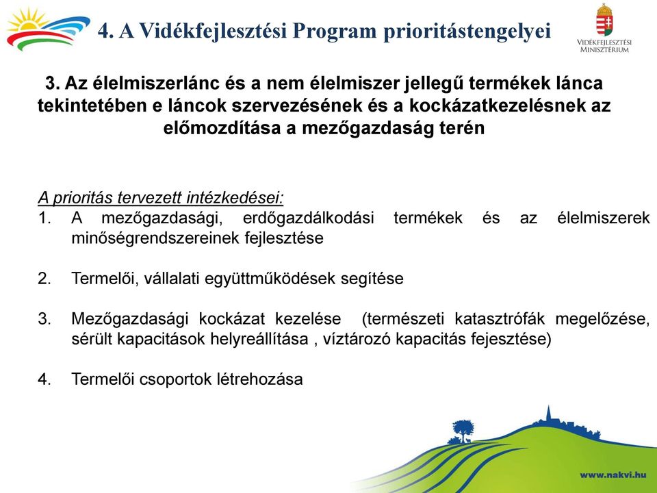 mezőgazdaság terén A prioritás tervezett intézkedései: 1.