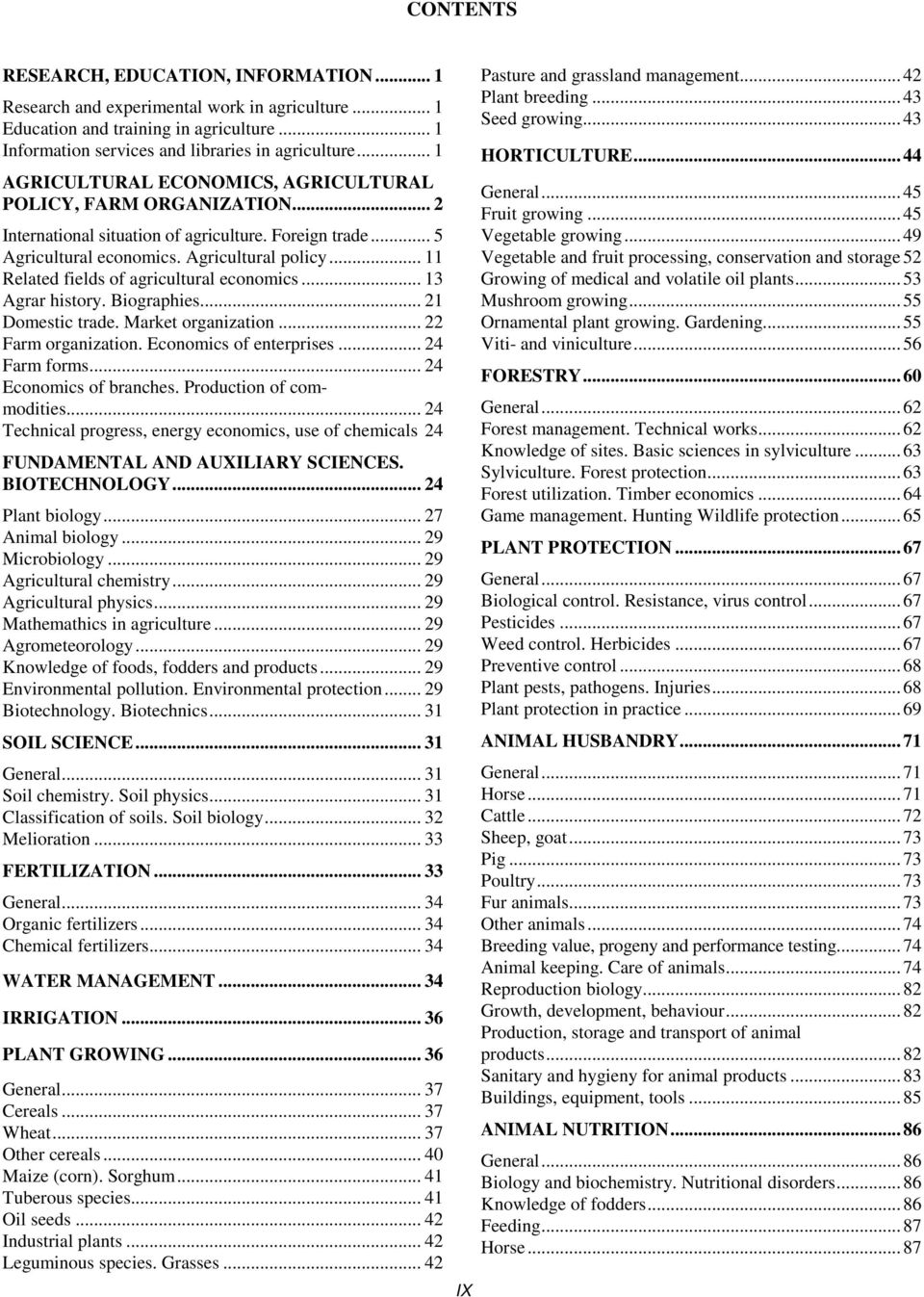 .. 11 Related fields of agricultural economics... 13 Agrar history. Biographies... 21 Domestic trade. Market organization... 22 Farm organization. Economics of enterprises... 24 Farm forms.